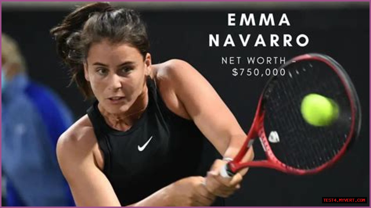 Emma Navarro Net Worth: A Comprehensive Look At Her Success And Wealth